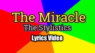 The Miracle  The Stylistics Lyrics Video [upl. by Lleryt]