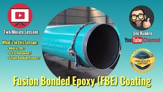 Two Minute Lessons Fusion Bonded Epoxy FBE Coating [upl. by Brigida334]