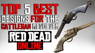 The Five Best Cattleman Revolver Designs in Red Dead Online Weapon Customization [upl. by Bradford]