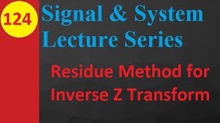 Residue Method for Inverse Z Transform in Signals and Systems [upl. by Ioves]