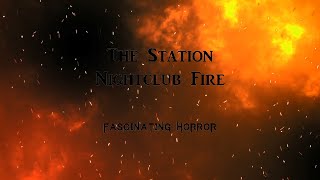 The Station Nightclub Fire  A Short Documentary  Fascinating Horror [upl. by Aeet]