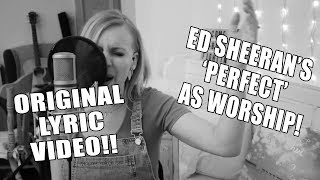 ED SHEERANS PERFECT AS WORSHIP  LYRIC VIDEO Philippa Hanna [upl. by Anibur653]