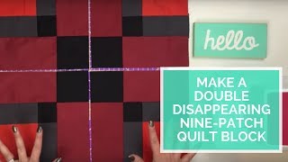 Make a Double Disappearing Nine Patch Quilt Block [upl. by Dronel]