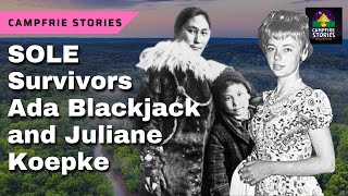 Two Incredible Stories of SOLE SURVIVORS Juliane Koepcke and Ada Blackjack Johnson [upl. by Arinay457]