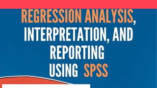 Regression Analysis Using SPSS  Analysis Interpretation and Reporting [upl. by Ashok]