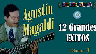 AGUSTIN MAGALDI  12 GRANDES EXITOS  Vol 1  19271938 por Cantando Tangos [upl. by Emee722]