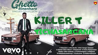 Killer T  Tichasangana Official Audio [upl. by Sirtaeb]