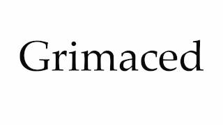 How to Pronounce Grimaced [upl. by Mart]