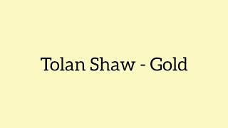 Tolan Shaw  Gold Letra Lyrics [upl. by Bartolomeo]