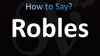 How to Pronounce Robles correctly [upl. by Alicsirp]