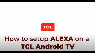 How to setup ALEXA on a TCL Android TV [upl. by Menzies]