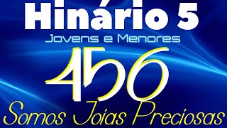 HINO 456 CCB  Somos Joias Preciosas  HINÁRIO 5 COM LETRAS [upl. by Jonati]