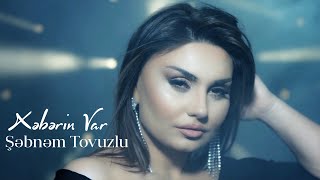 Şəbnəm Tovuzlu  Xeberin Var Official Music Video [upl. by Aramanta]