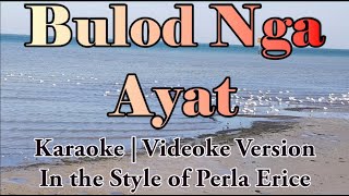 Bulod Nga Ayat Karaoke  Perla Erice  Ilocano Song  HD [upl. by Anilag429]