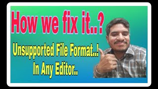 How We Fix it Fix an Unsupported File In Any Video Editor [upl. by Aytac]