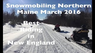 Snowmobiling Northern Maine March 2016 [upl. by Galang]