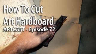 Artcast 72  How To Cut Art Hardboard [upl. by Aw]