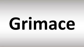 How to Pronounce Grimace [upl. by Pihc]