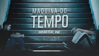 Hiosaki Feat VMZ  Máquina do Tempo [upl. by Norrag108]