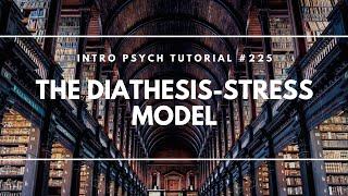 The Diathesis Stress Model Intro Psych Tutorial 225 [upl. by Adlai]